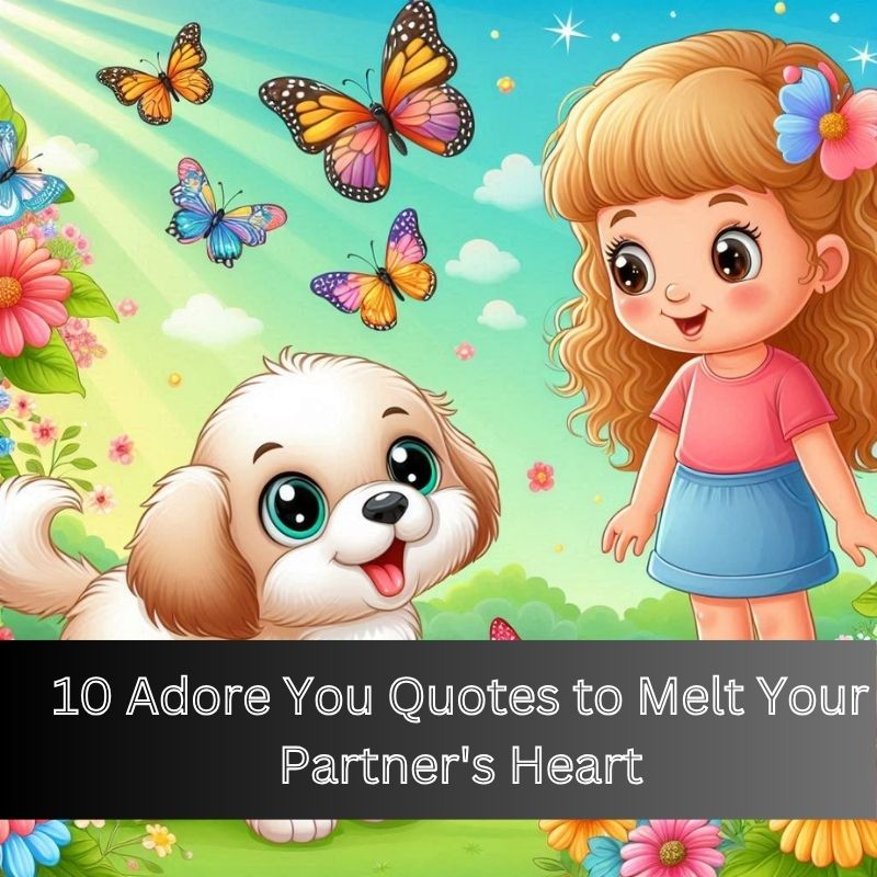 10 Adore You Quotes to Melt Your Partner's Heart