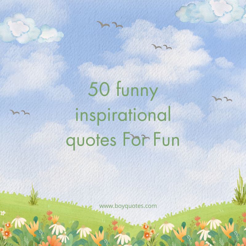 50 funny inspirational quotes For Fun