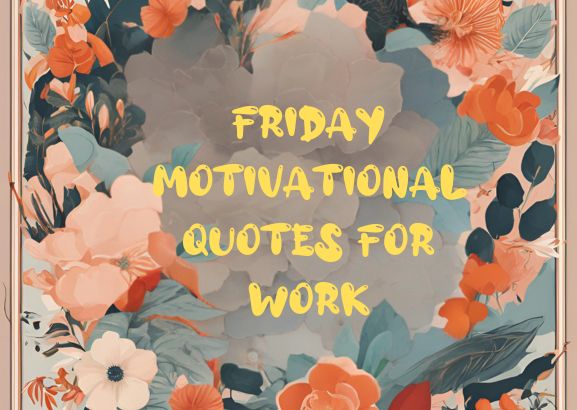 Friday Motivational quotes for work