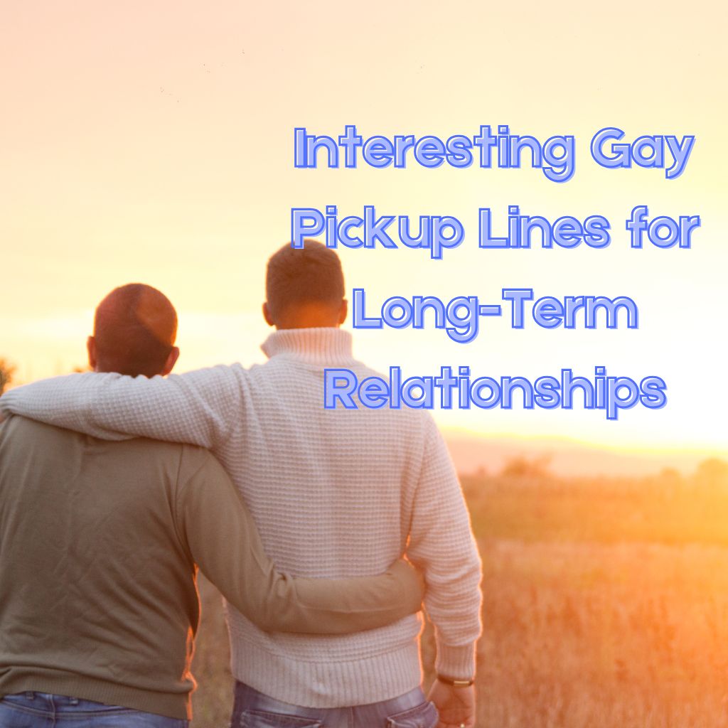 Interesting Gay Pickup Lines for Long-Term Relationships